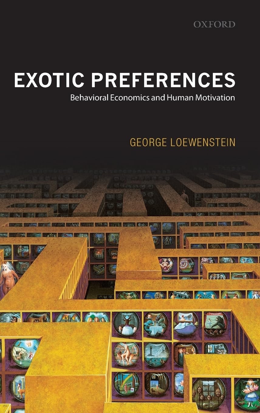 Buy Exotic Preferences: Behavioral Economics and Human Motivation by Loewenstein | Oxford University Press | Hardcover | 9780199257072 | Higher Education Textbooks — BookShops.in