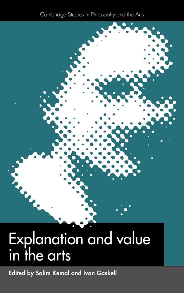 Buy Explanation and Value in the Arts by Salim Kemal and Ivan Gaskell | Cambridge University Press | Hardcover | Aesthetics Philosophy — BookShops.in