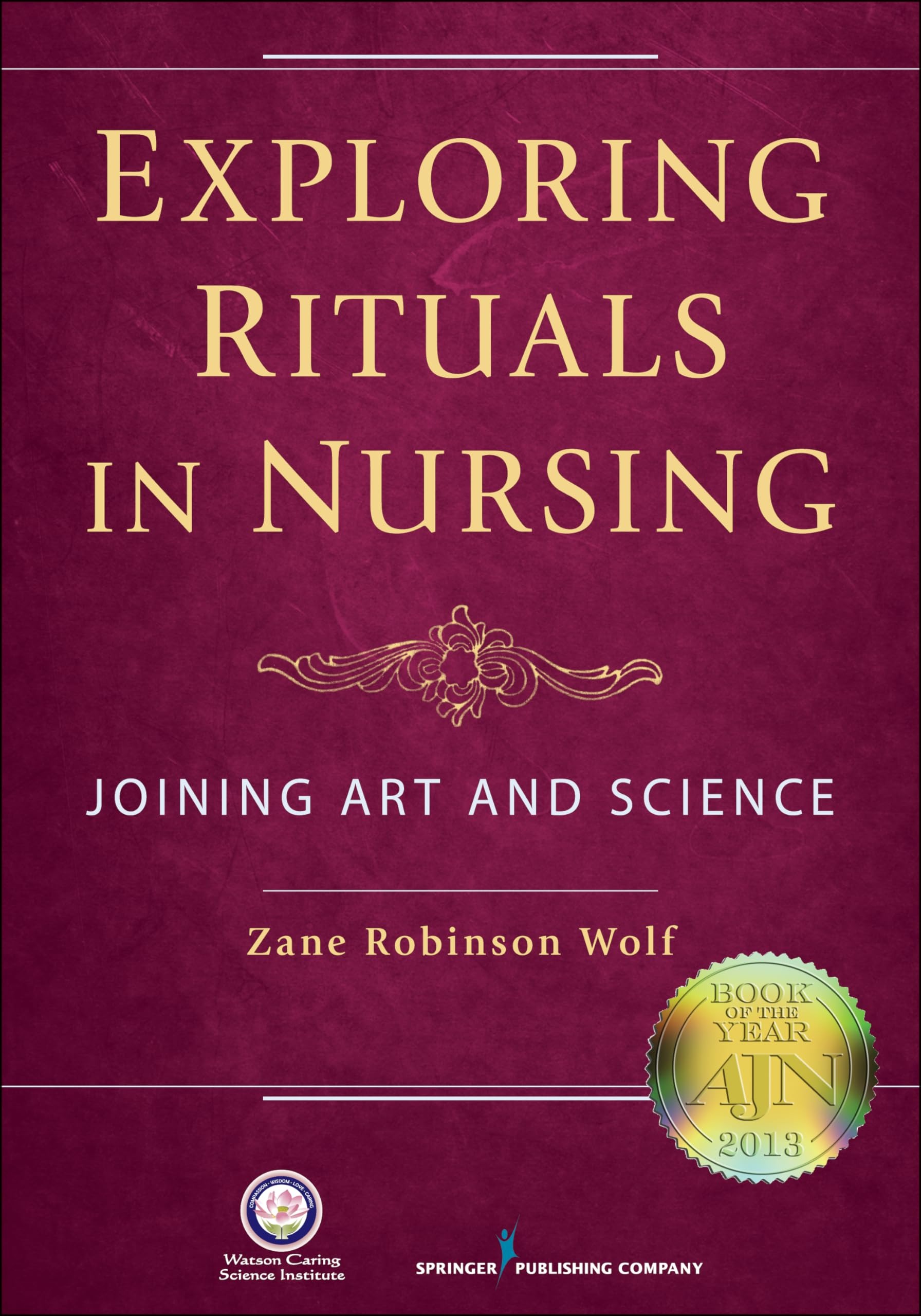 Buy Exploring Rituals in Nursing: Joining Art and Science by Zane Robinson Wolf - Springer Publishing, English, Paperback, 1st Edition — BookShops.in