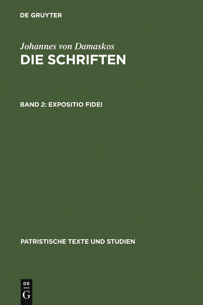 Buy Expositio fidei (Patristische Texte und Studien 12) by Bonifatius Kotter | Critical Edition of John of Damascus' Orthodox Faith | De Gruyter Hardcover | Buy Online at Bookshops.in — BookShops.in