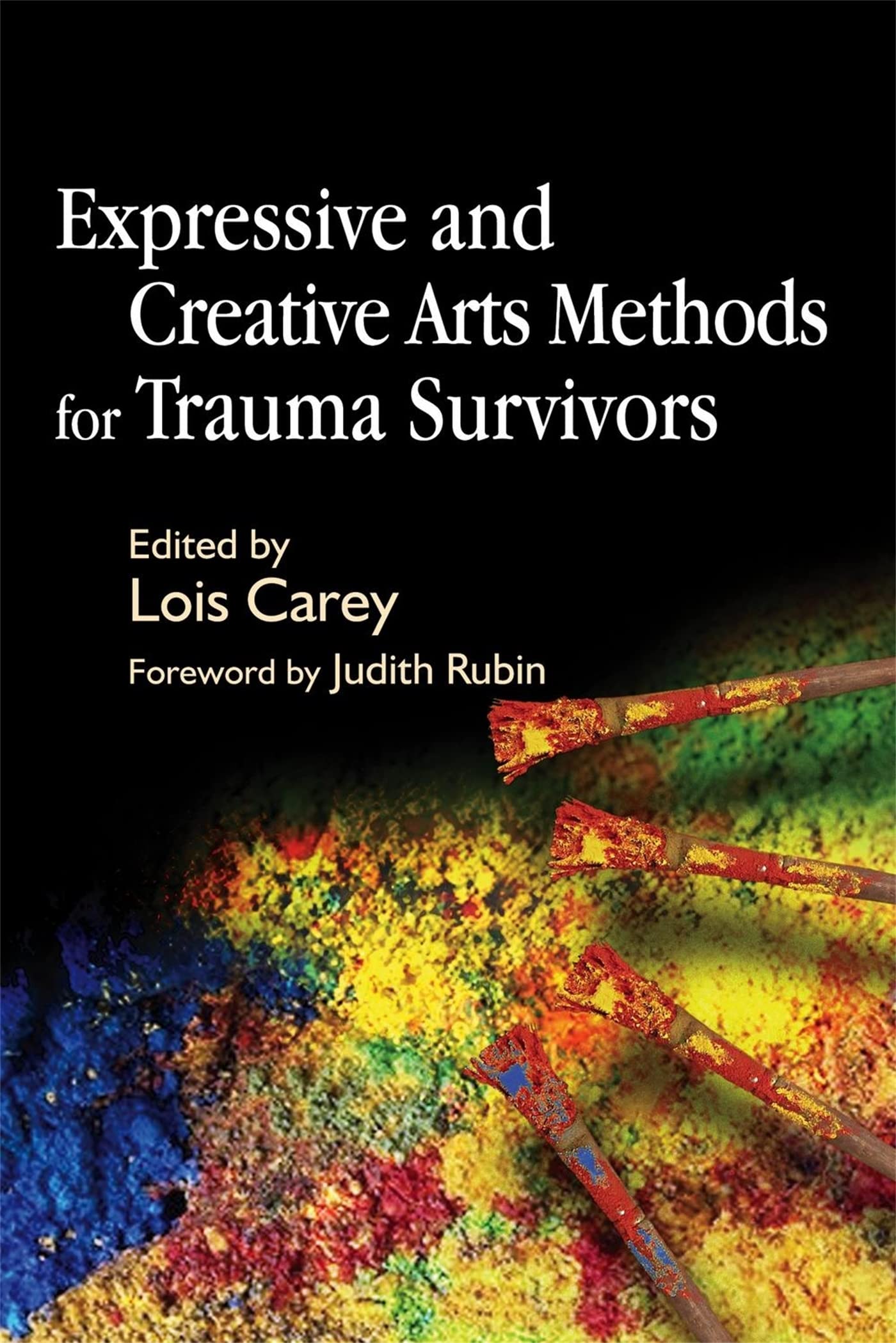 Buy Expressive and Creative Arts Methods for Trauma Survivors by Lois J. Carey | Judith Rubin | Jessica Kingsley Publishers | Hardcover | English | 1st Edition | Psychology Textbook — BookShops.in