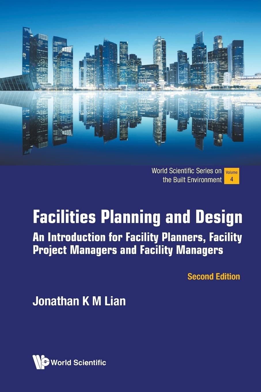 Buy Facilities Planning and Design: An Introduction for Facility Planners, Project Managers and Managers (2nd Edition) by Jonathan Khin Ming Lian | World Scientific | English Paperback — BookShops.in