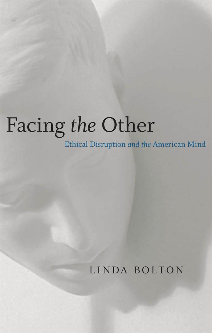 Buy Facing the Other: Ethical Disruption and the American Mind by Linda Bolton – Louisiana State University Press, Hardcover, 1st Edition, North American Literature Textbook — BookShops.in