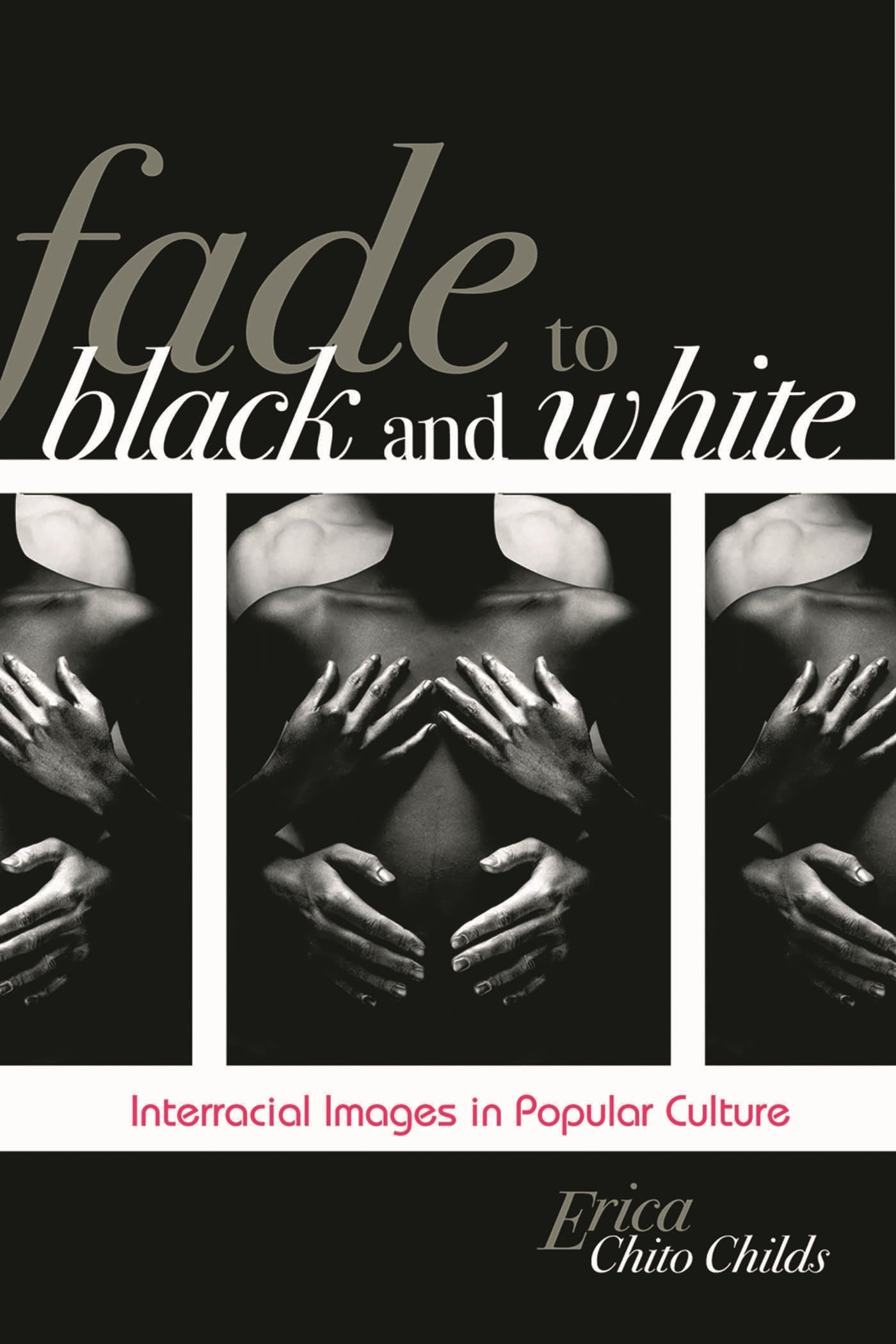 Buy Fade to Black and White: Interracial Images in American Popular Culture by Erica Chito Childs - Rowman & Littlefield, English, Paperback, 2009 — BookShops.in