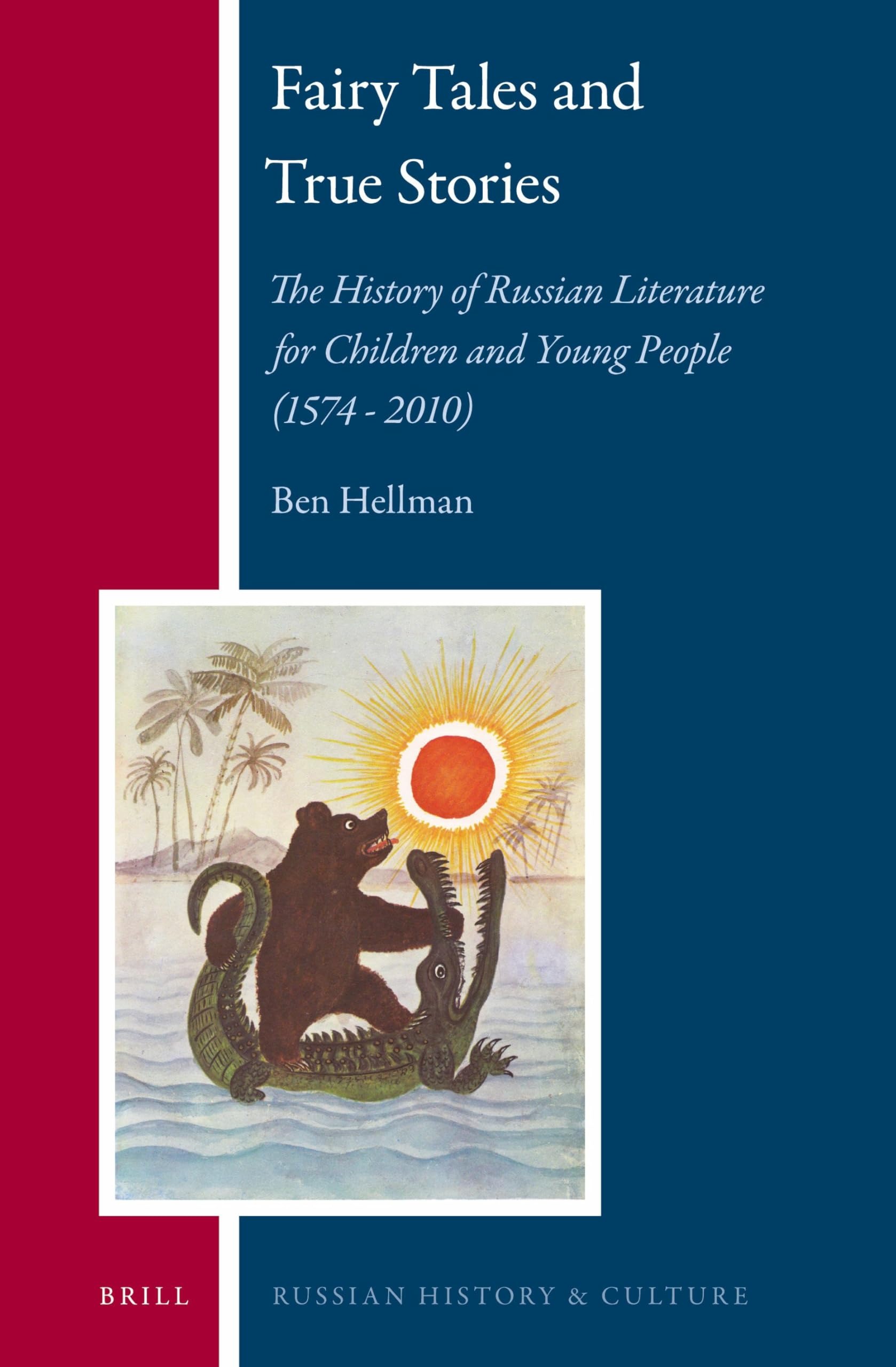 Buy Fairy Tales and True Stories: The History of Russian Literature for Children and Young People (1574-2010) by Ben Hellman | Brill | English | Paperback — BookShops.in