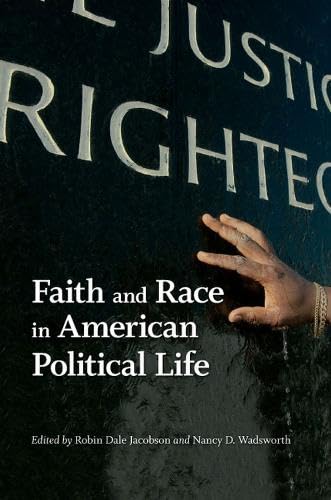 Buy Faith and Race in American Political Life: Religion, Race, and Politics Book by Robin Dale Jacobson & Nancy D. Wadsworth | University of Virginia Press | Hardcover | 2012 — BookShops.in