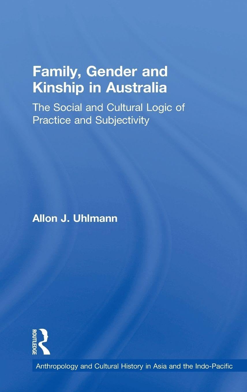 Buy Family, Gender And Kinship in Australia by Allon J. Uhlmann | Hardcover | Ashgate Pub Co | Anthropology & Social Sciences — BookShops.in
