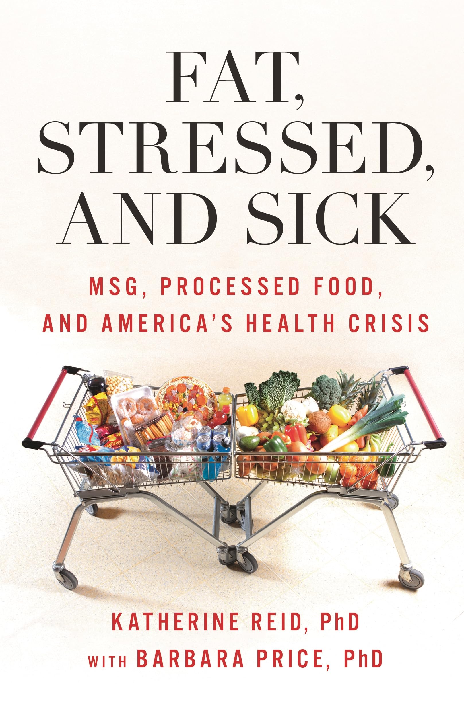 Buy Fat, Stressed, and Sick: MSG, Processed Food, and America's Health Crisis by Katherine Reid and Barbara Price | Rowman & Littlefield | Hardcover | Nutrition & Health Science Book — BookShops.in