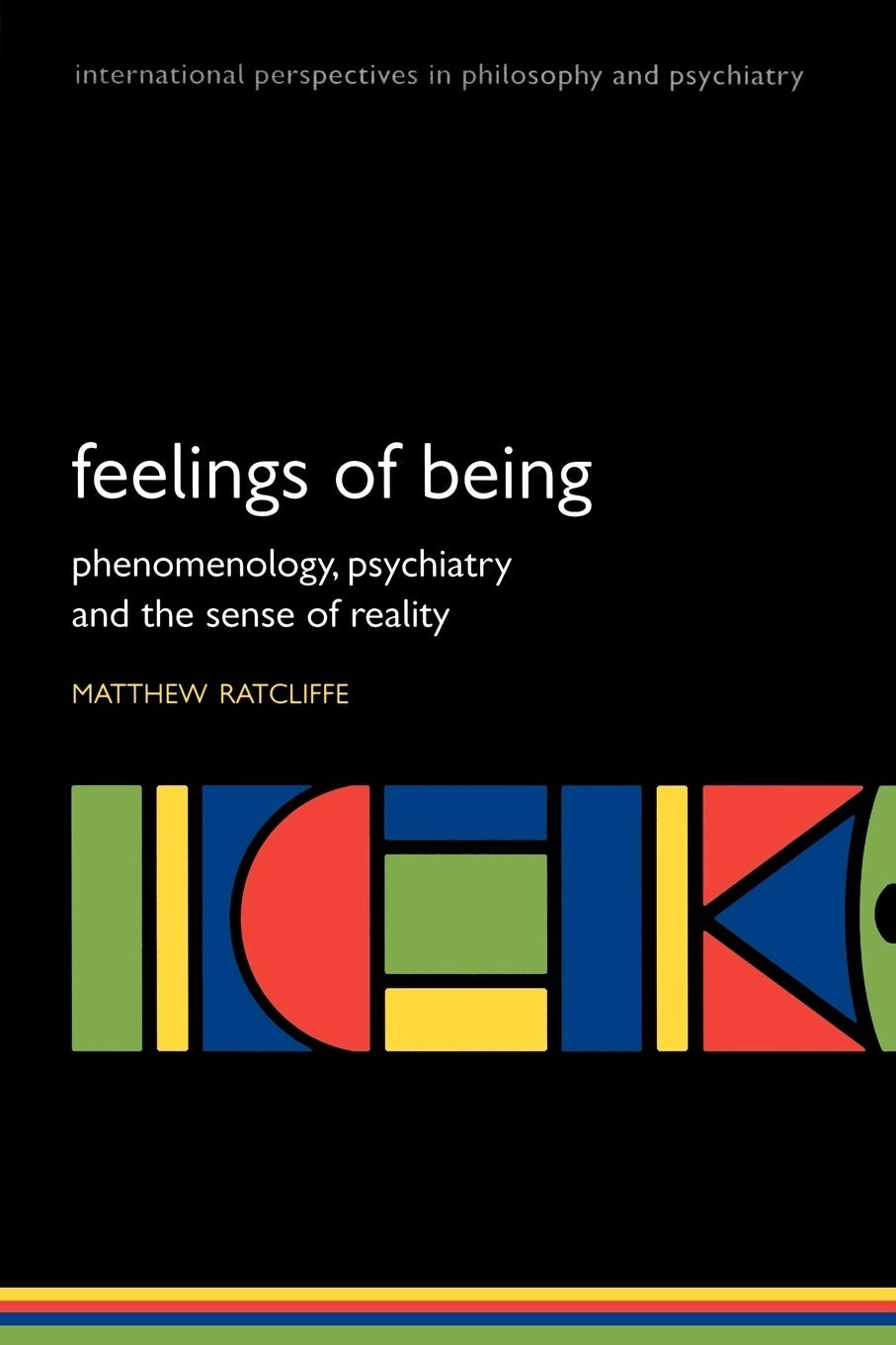 Buy Feelings of Being: Phenomenology, Psychiatry and the Sense of Reality by Matthew Ratcliffe | Oxford Univ Pr | English | Paperback | 1st Edition — BookShops.in