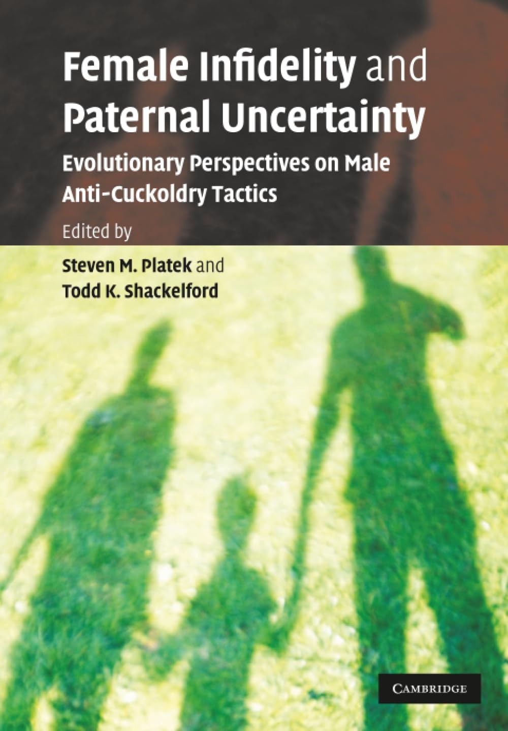 Buy Female Infidelity and Paternal Uncertainty: Evolutionary Perspectives on Male Anti-Cuckoldry Tactics by Steven M. Platek, Todd K. Shackelford – Cambridge University Press (English, Paperback, 1st Edition) — BookShops.in