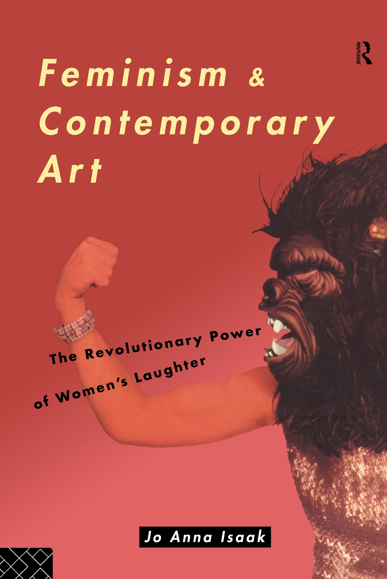 Buy Feminism and Contemporary Art: The Revolutionary Power of Women's Laughter by Jo Anna Isaak | Routledge Hardcover | ISBN 9780415080149 — BookShops.in