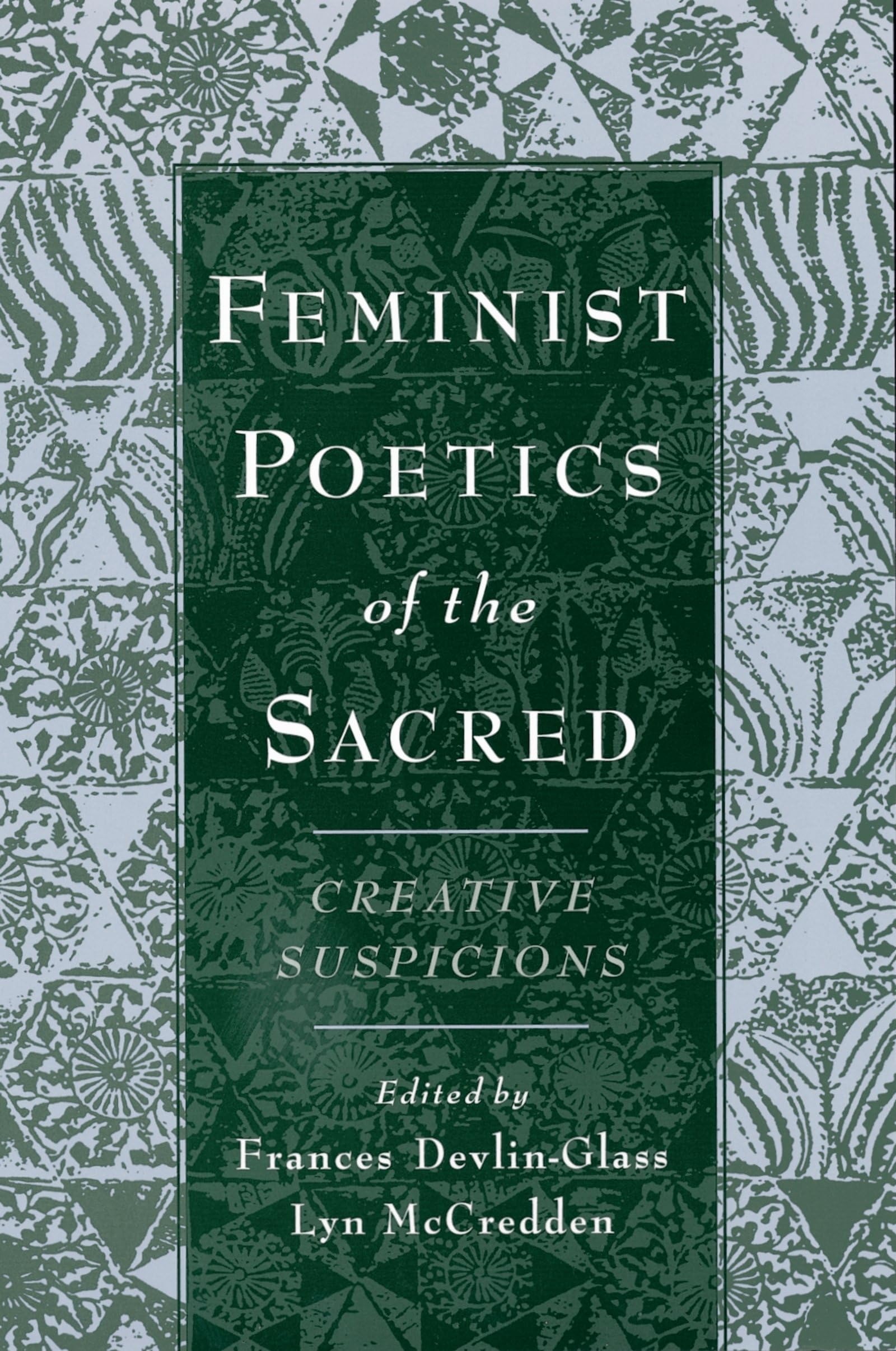 Buy Feminist Poetics of the Sacred: Creative Suspicions (Aar Cultural Criticism Series) by Frances Devlinglass and Lyn McCredden - Paperback, English, Oxford University Press, 2001 — BookShops.in