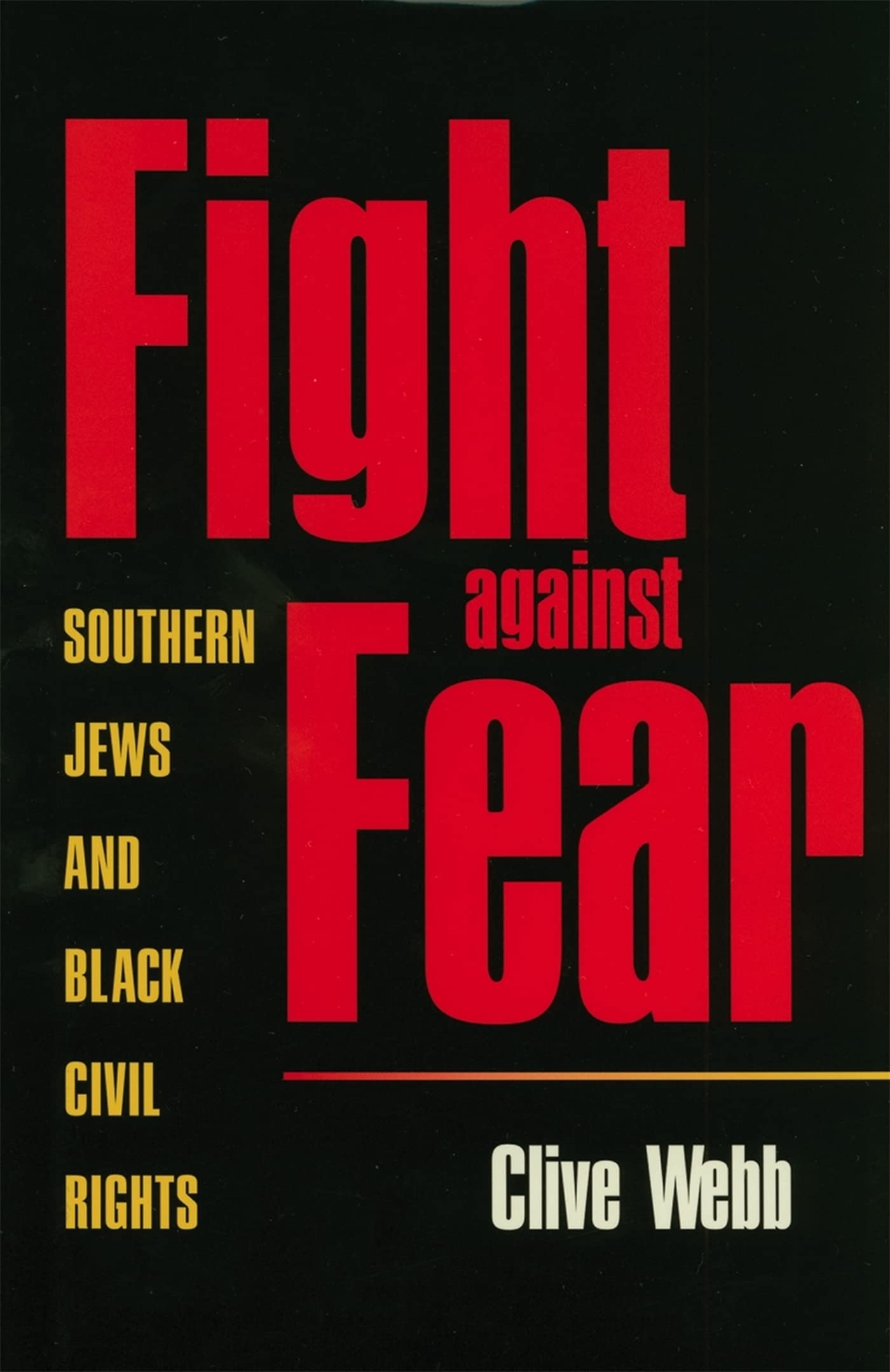 Buy Fight Against Fear: Southern Jews and Black Civil Rights by Clive Webb | Univ of Georgia Pr | English | Paperback | Reprint Edition — BookShops.in