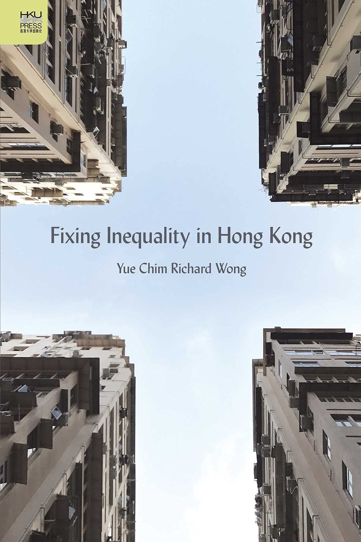 Buy Fixing Inequality in Hong Kong by Yue Chim Richard Wong | Hong Kong University Press | Paperback | English | 9789888390670 — BookShops.in