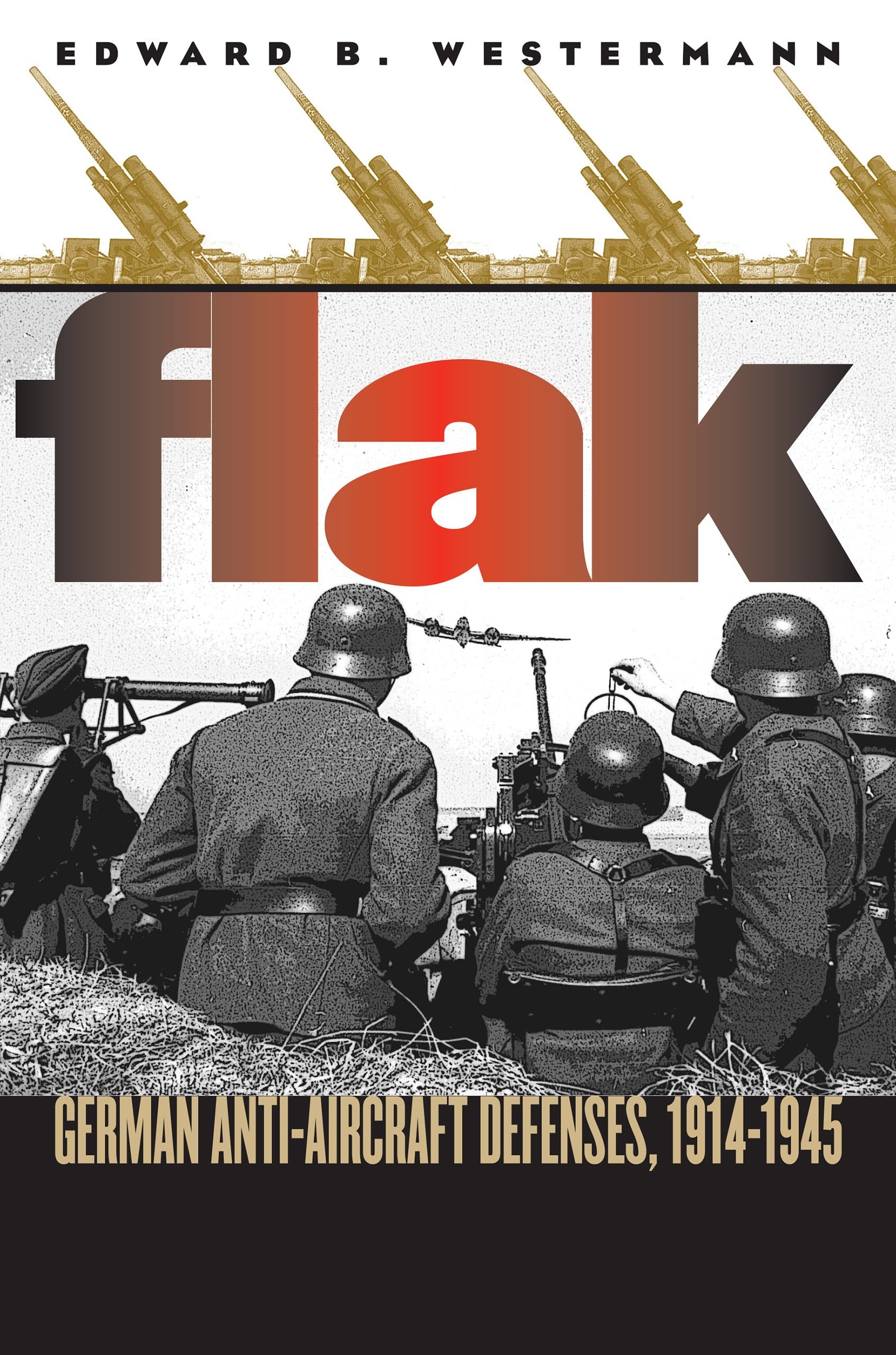 Buy Flak: German Anti-aircraft Defenses, 1914-1945 by Edward B. Westermann - Univ Pr of Kansas, English, Paperback, New Edition — BookShops.in