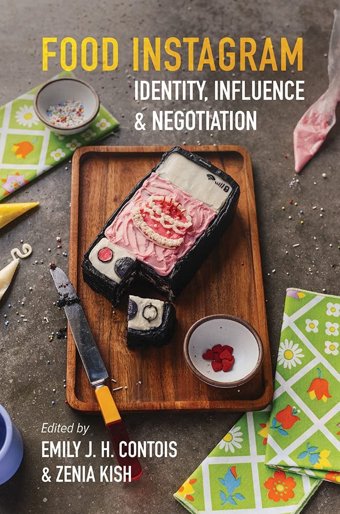 Buy Food Instagram: Identity by Emily J. H. Contois, Zenia Kish & Laurence Allard | Univ of Illinois Press | English Paperback | 2022 Edition — BookShops.in