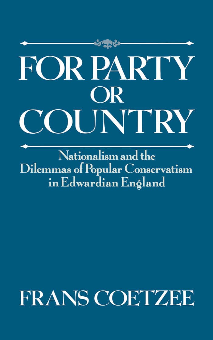 Buy For Party or Country: Nationalism and the Dilemmas of Popular Conservatism in Edwardian England by Frans Coetzee - Oxford Univ Pr - Hardcover - 1st Edition - Higher Education Textbook — BookShops.in