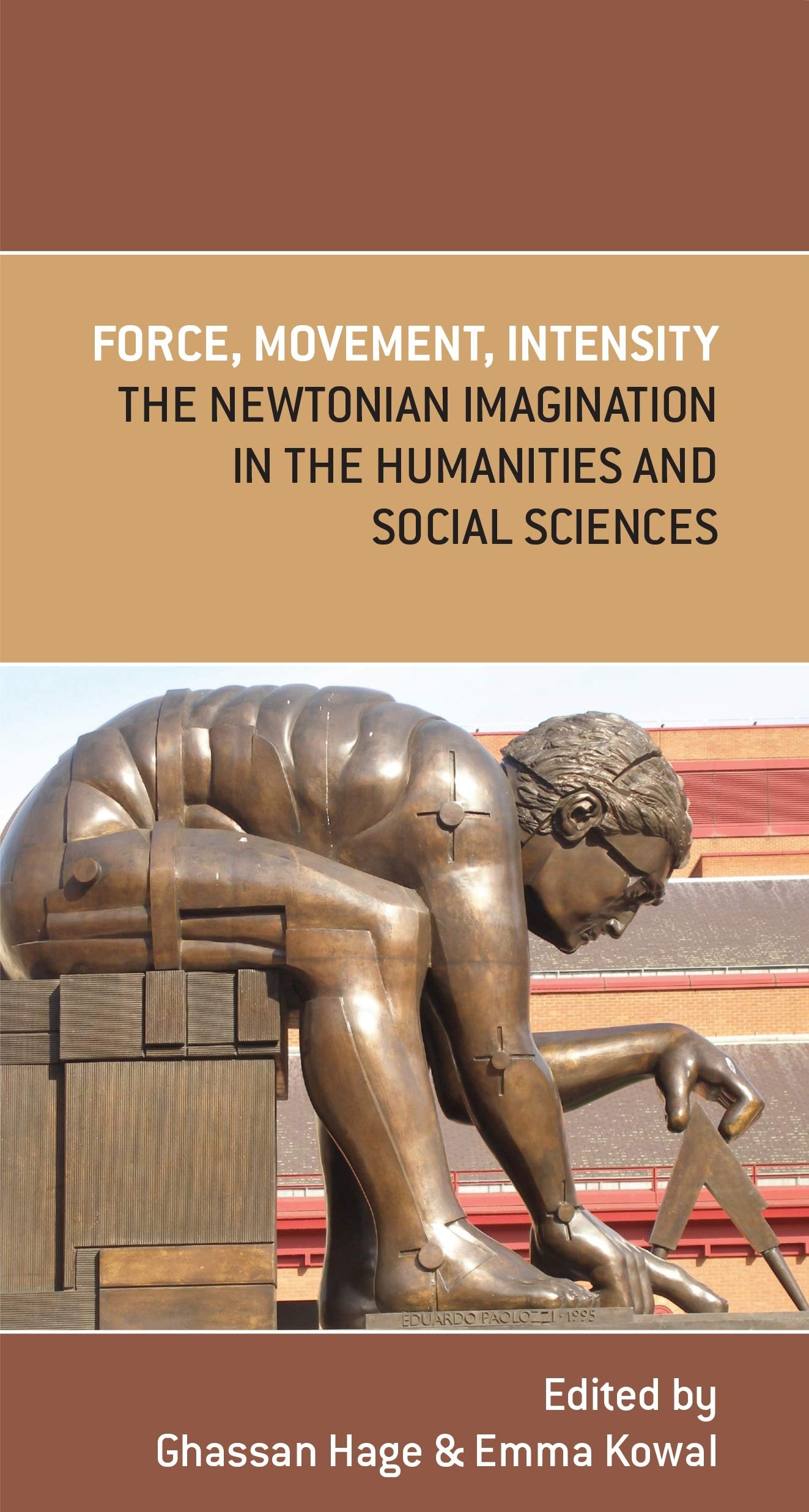Buy Force, Movement, Intensity: The Newtonian Imagination in the Humanities and Social Sciences by Ghassan Hage and Emma Kowal | Melbourne Univ Pr | English | Paperback | Print on Demand — BookShops.in