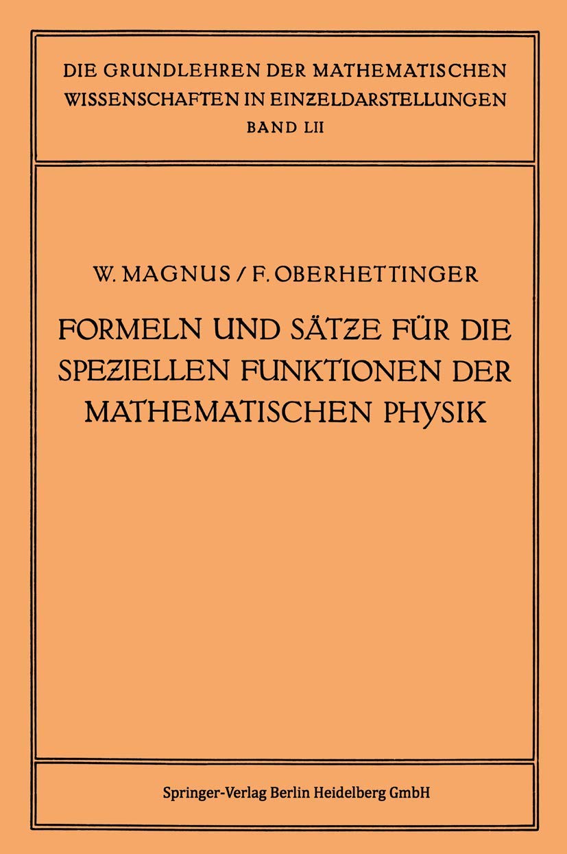 Buy Formeln und Sätze für die Speziellen Funktionen der Mathematischen Physik: 52 (Grundlehren der mathematischen Wissenschaften) – Wilhelm Magnus, Fritz Oberhettinger – Springer – German Hardcover – 1943 Edition — BookShops.in