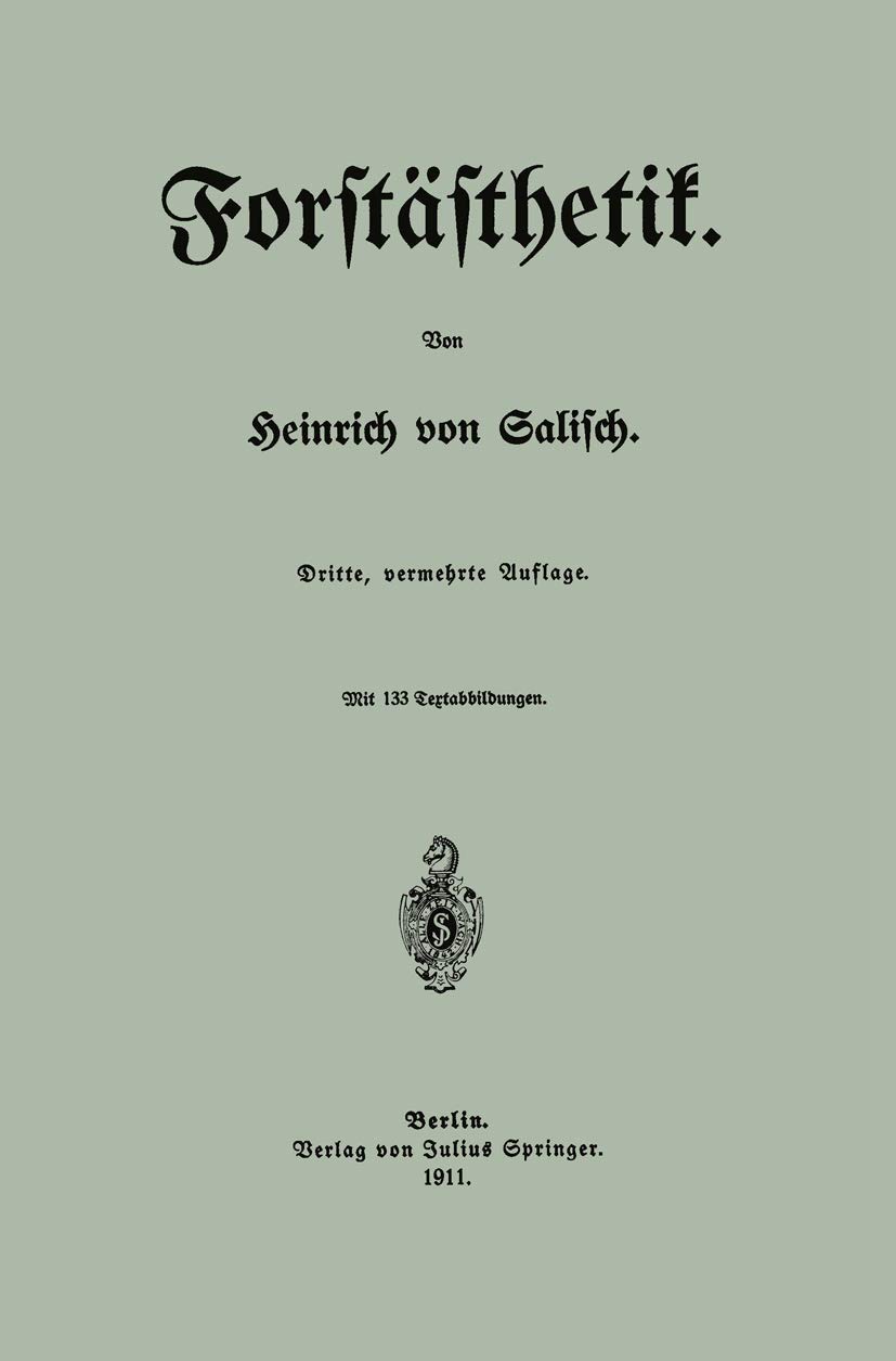 Buy Forstästhetik by Heinrich Von Salisch | Hardcover | 1911 Edition | Springer | German Language | Aesthetics & Philosophy Textbook — BookShops.in