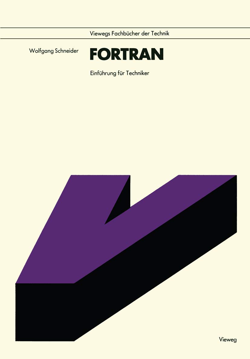 Buy Fortran: Einführung für Techniker by Wolfgang Schneider | Vieweg+Teubner | German Hardcover | 2nd Edition 1979 | Programming Languages Book — BookShops.in