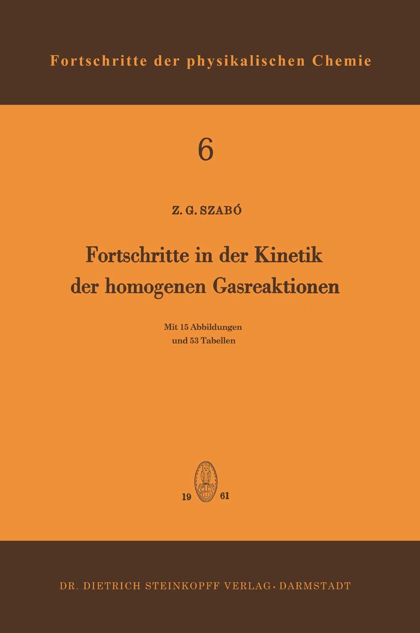 Buy Fortschritte in der Kinetik der Homogenen Gasreaktionen by Zoltan G. Szabo | Steinkopff Darmstadt | 1961 Hardcover | German-Language Chemistry Textbook | ISBN 9783798501881 — BookShops.in