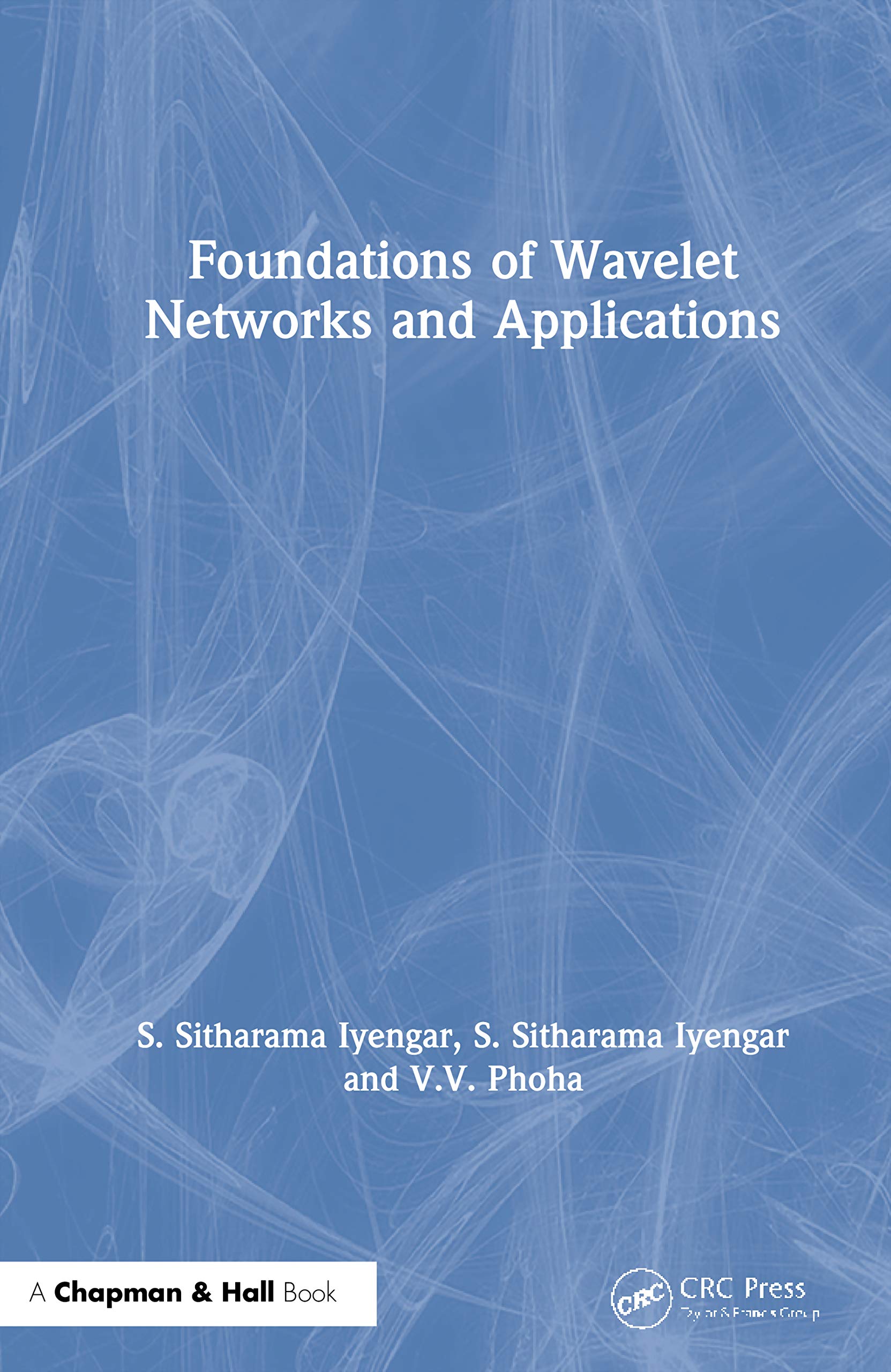 Buy Foundations of Wavelet Networks and Applications by S. Sitharama Iyengar & V. V. Phoha | Chapman & Hall Hardcover | 1st Edition | Higher Education Mathematics Textbook — BookShops.in