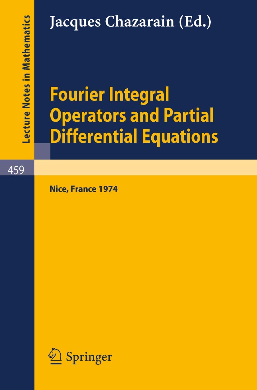 Buy Fourier Integral Operators and Partial Differential Equations by J. Chazarain - Springer Hardcover 1975 Edition | Bookshops.in — BookShops.in