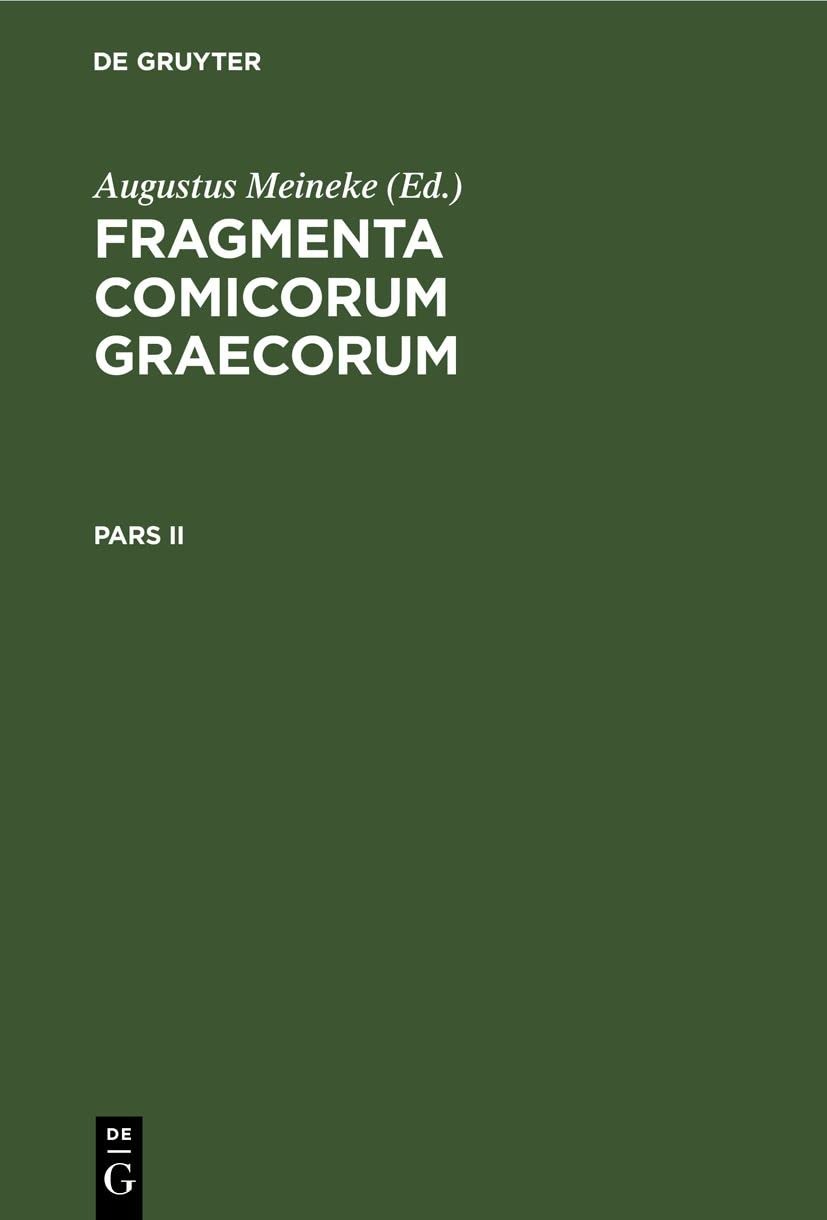 Buy Fragmenta Comicorum Graecorum. Pars II by Augustus Meineke | De Gruyter Latin Paperback | Ancient Greek Comedy Fragments — BookShops.in