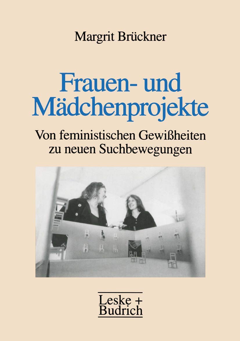 Buy Frauen- und Mädchenprojekte: Von feministischen Gewißheiten zu neuen Suchbewegungen by Margrit Brückner | VS Verlag | Hardcover | 1996 Edition | German Sociology Textbook — BookShops.in