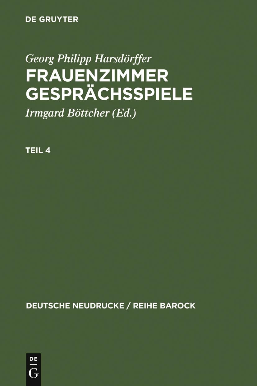 Buy Frauenzimmer Gesprächsspiele Teil 4 by Georg Philipp Harsdörffer | Irmgard Böttcher | de Gruyter | German Language | Paperback | Reprint Edition — BookShops.in