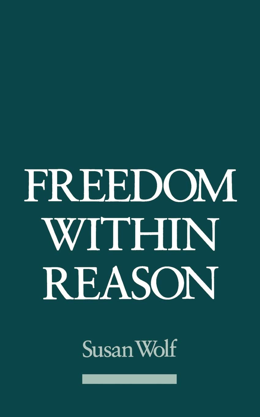 Buy Freedom Within Reason by Susan R. Wolf | Oxford University Press | Hardcover | Philosophy of Religion Book — BookShops.in