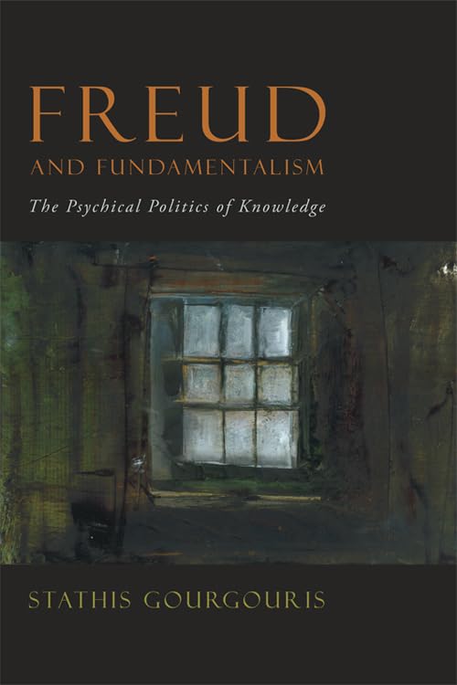 Buy Freud and Fundamentalism: The Psychical Politics of Knowledge by Stathis Gourgouris | Fordham University Press | Hardcover | Social Sciences Psychology — BookShops.in