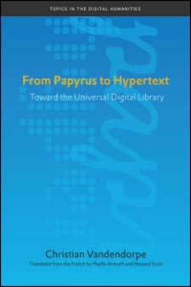 Buy From Papyrus to Hypertext: Toward the Universal Digital Library by Christian Vandendorpe | Univ of Illinois Press | English | Paperback | 1st Edition — BookShops.in