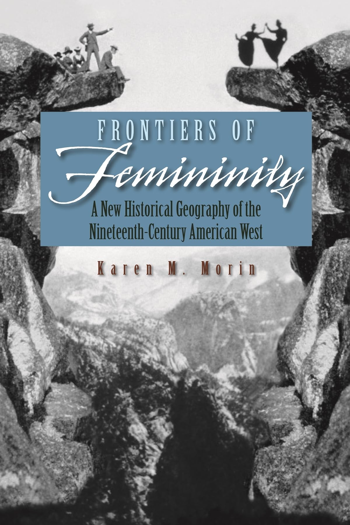 Buy Frontiers of Femininity: A New Historical Geography of the Nineteenth-Century American West by Karen M. Morin – Syracuse Univ Pr, English, Paperback, Illustrated Edition — BookShops.in