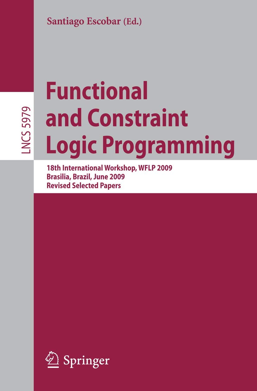 Buy Functional and Constraint Logic Programming: WFLP 2009 Workshop Proceedings by Santiago Escobar | Springer | Hardcover | 9783642119989 — BookShops.in