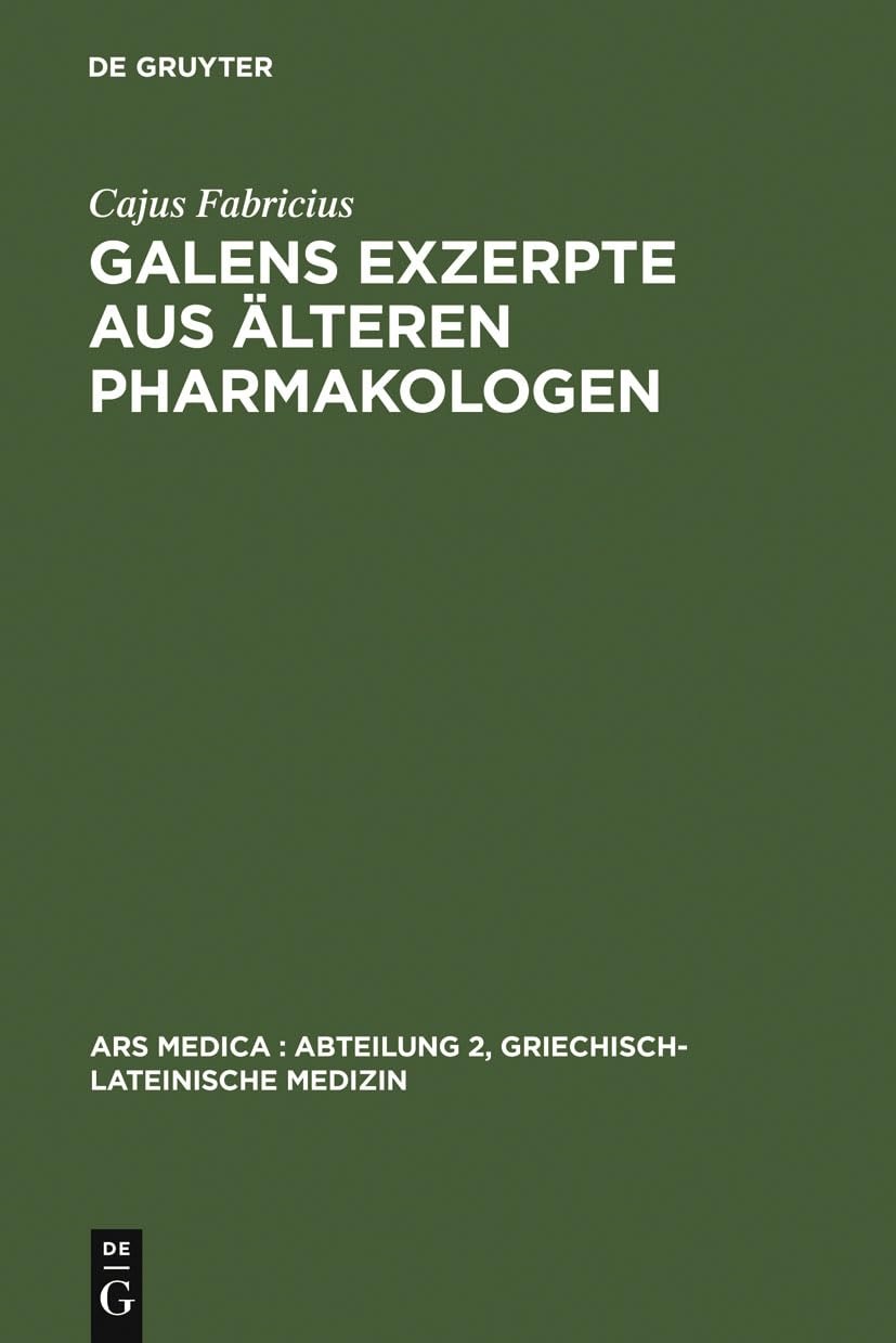 Buy Galens Exzerpte Aus Älteren Pharmakologen 2 by Cajus Fabricius | De Gruyter | German | Paperback | Reprint 1972 | Ars Medica Series — BookShops.in