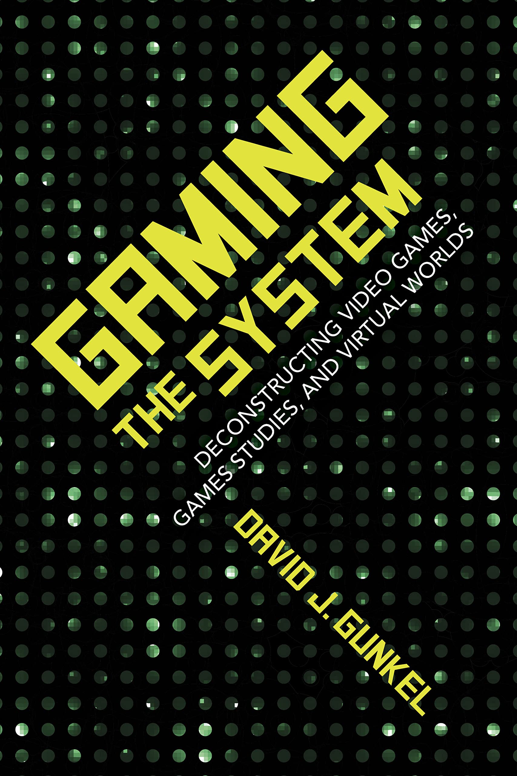 Buy Gaming the System: Deconstructing Video Games, Games Studies, and Virtual Worlds by David J. Gunkel, Indiana University Press, English, Hardcover, Digital Game Studies — BookShops.in