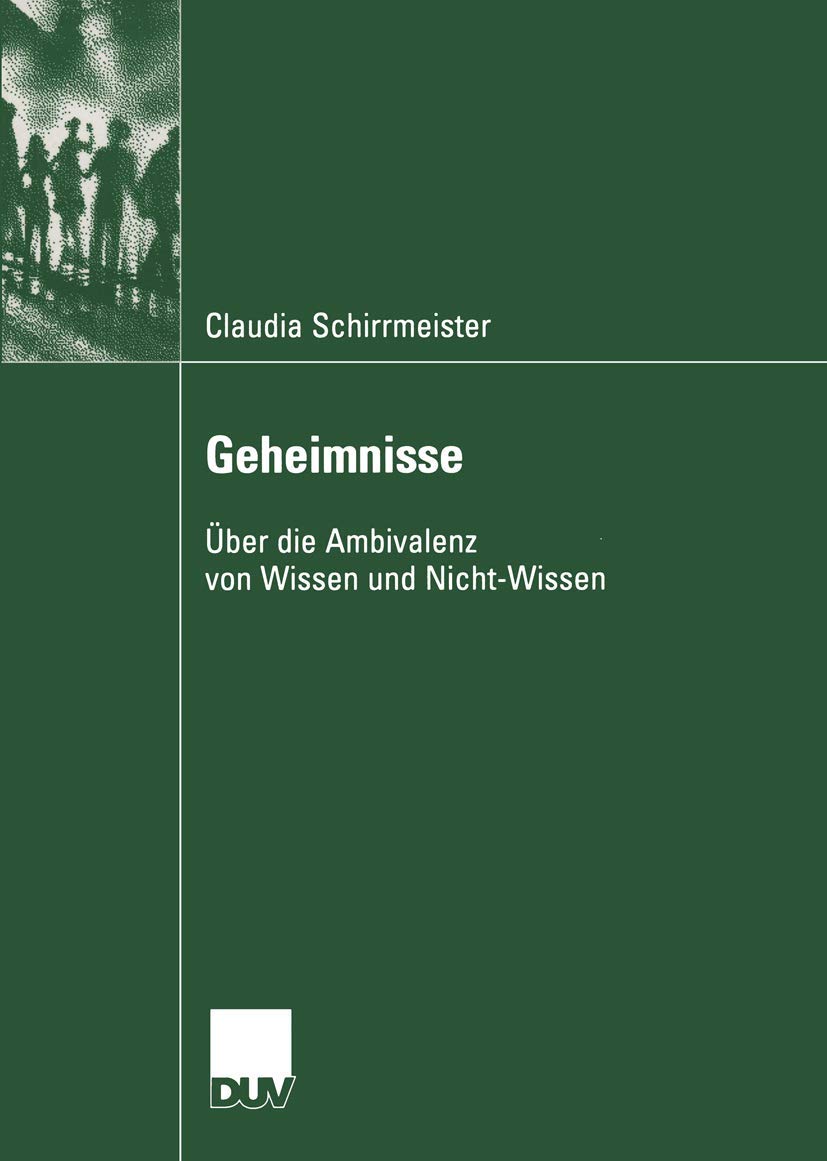 Buy Geheimnisse: Über die Ambivalenz von Wissen und Nicht-Wissen (Kommunikationswissenschaft) by Claudia Schirrmeister – German Hardcover, 2004 Edition, Deutscher Universitatsverlag, Academic Communication Studies — BookShops.in