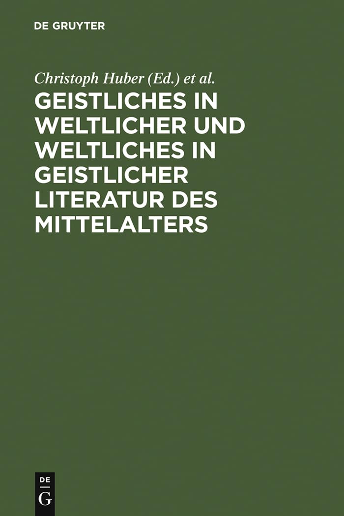 Buy Geistliches in Weltlicher Und Weltliches in Geistlicher Literatur Des Mittelalters by Christoph Huber, Burghart Wachinger, Hans-Joachim Ziegeler | De Gruyter Hardcover German Edition — BookShops.in