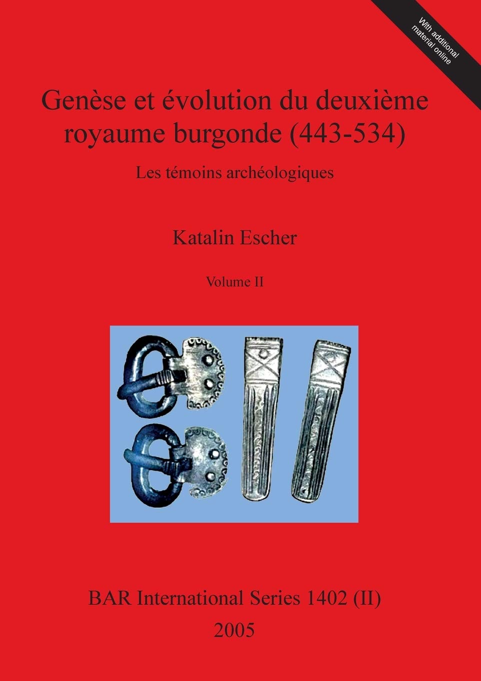Buy Genèse et évolution du deuxième royaume burgonde (443-534), Volume II: 1402 by Katalin Escher | British Archaeological Reports Oxford Ltd | French | Hardcover | Archaeology — BookShops.in