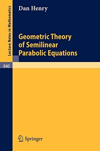 Buy Geometric Theory of Semilinear Parabolic Equations by Daniel Henry | Springer | Lecture Notes in Mathematics | Hardcover | 1st Edition | Higher Education Mathematics Book — BookShops.in