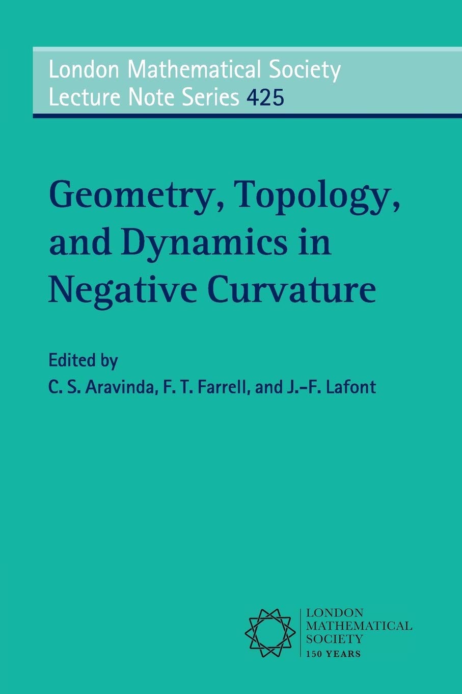 Buy Geometry, Topology, and Dynamics in Negative Curvature (London Mathematical Society Lecture Note Series 425) by C. S. Aravinda, F. T. Farrell, J.-F. LaFont - Cambridge University Press, English, Paperback — BookShops.in