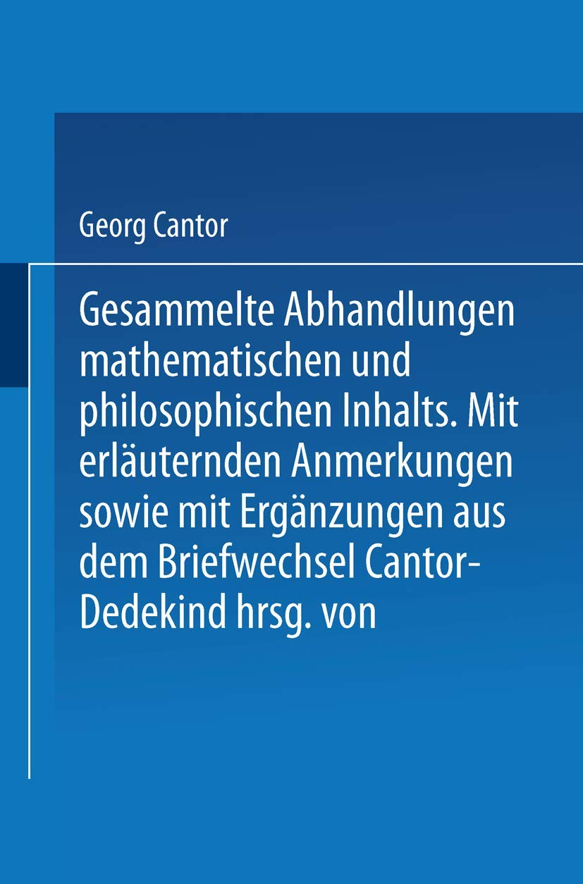 Buy Gesammelte Abhandlungen: Mathematischen und Philosophischen Inhalts by Georg Cantor | Ernst Zermelo | Springer-Verlag | German Hardcover | 1932 Edition | Reference Book — BookShops.in