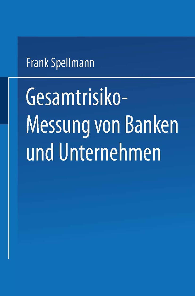 Buy Gesamtrisiko-Messung von Banken und Unternehmen by Frank Spellmann | Deutscher Universitatsverlag | German Hardcover | Business & Finance Textbook — BookShops.in