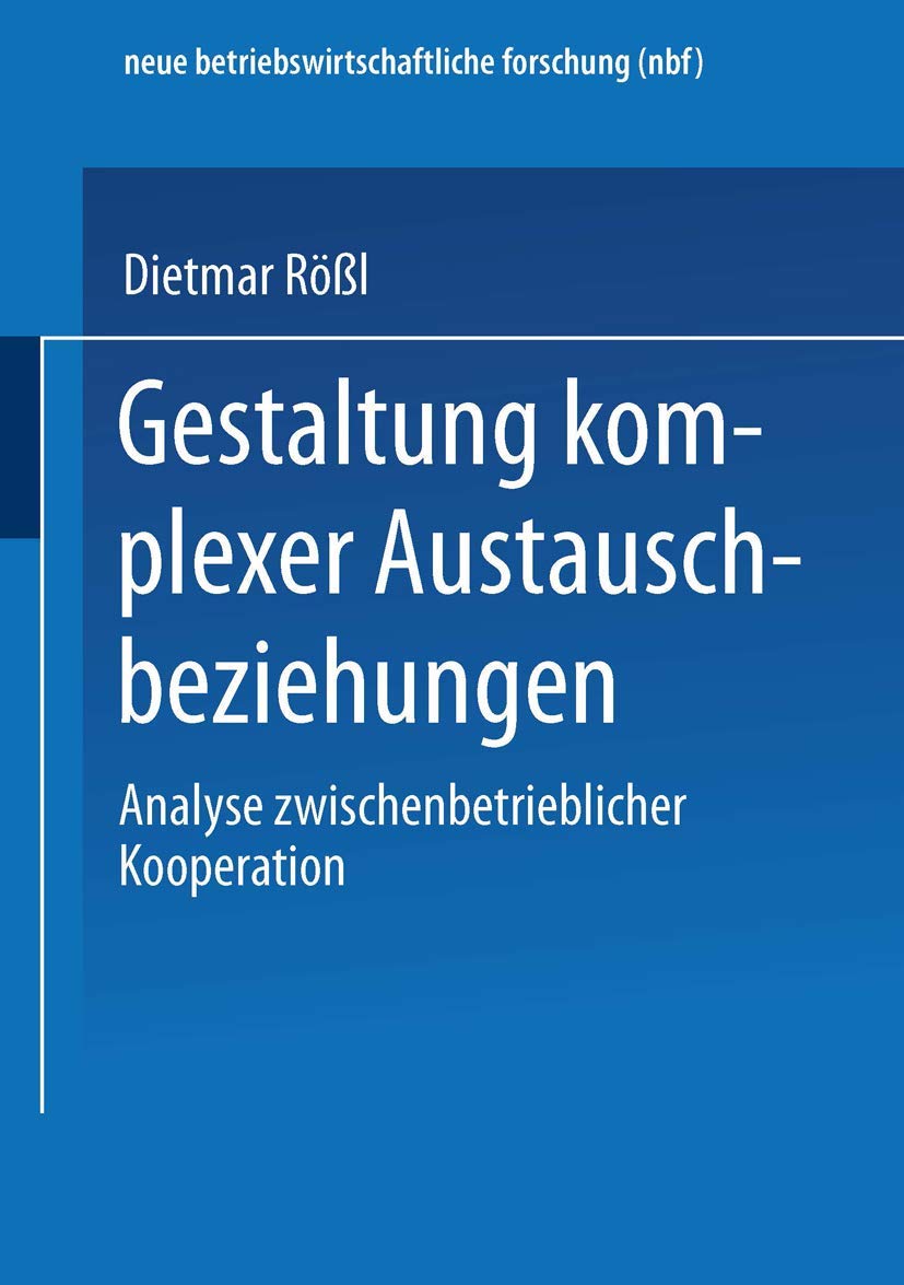 Buy Gestaltung komplexer Austauschbeziehungen: Analyse zwischenbetrieblicher Kooperation – Dietmar Rößl | Business Economics Book | Bookshops.in — BookShops.in