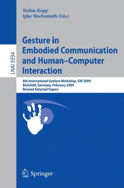 Buy Gesture in Embodied Communication and Human Computer Interaction (English, Stefan Kopp | Ipke Wachsmuth) — BookShops.in