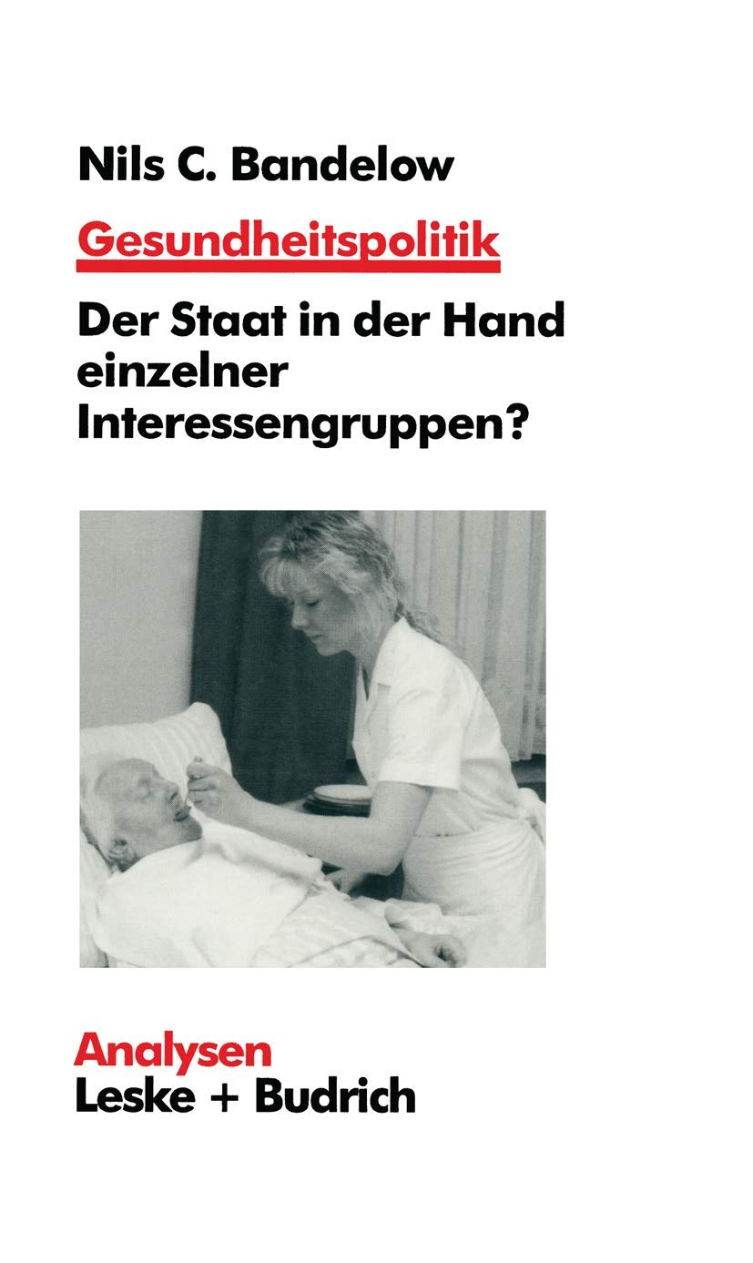 Buy Gesundheitspolitik: Der Staat in Der Hand Einzelner Interessengruppen? by Nils C. Bandelow | German Hardcover | VS Verlag | Health Policy Analysis — BookShops.in