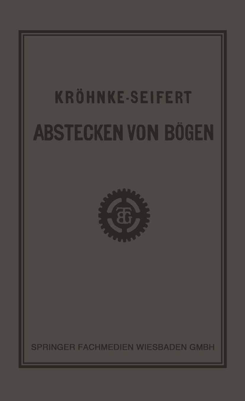 Buy G.H.A. Kröhnkes Taschenbuch zum Abstecken von Bögen auf Eisenbahn- und Weglinien by R. Seifert | Vieweg+Teubner Verlag | German Hardcover | 16th Edition 1923 | Civil Engineering Textbook — BookShops.in