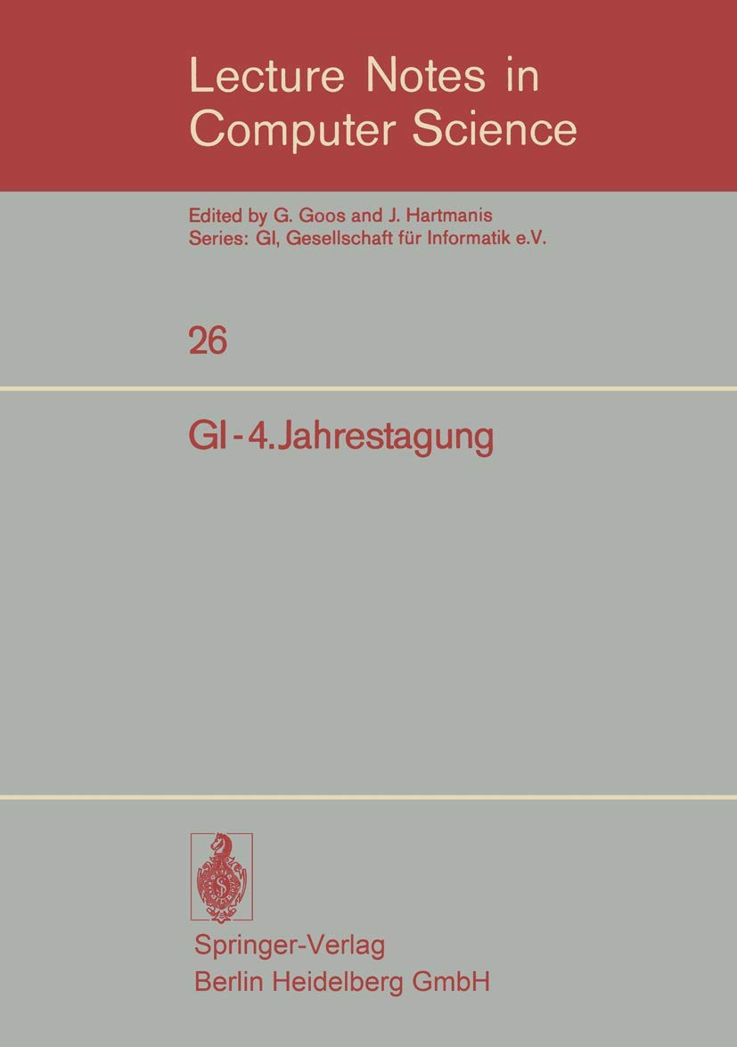 Buy GI-4.Jahrestagung: Berlin, 9.–12. Oktober 1974 (Lecture Notes in Computer Science, 26) by Dirk Siefkes – Springer-Verlag German Hardcover 1975 Edition — BookShops.in
